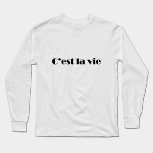 C'est La Vie Long Sleeve T-Shirt